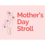Mother's Day Stroll