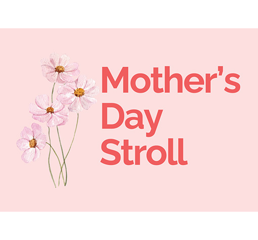 Mother's Day Stroll